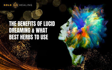 The Benefits Of Lucid Dreaming & What Best Herbs To Use
