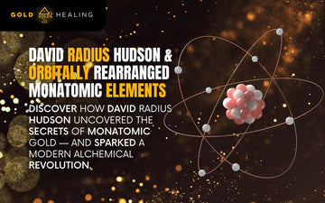 David Radius Hudson & Orbitally Rearranged Monatomic Elements