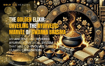 The Golden Elixir: Unveiling the Ayurvedic Marvel of Swarna Bhasma