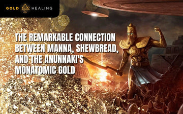 The Remarkable Connection Between Manna, Shewbread, and the Anunnaki’s Monatomic Gold
