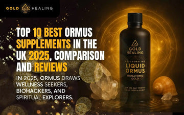 Top 10 Best Ormus Supplements in the UK 2025 with Liquid Ormus from Gold Healing