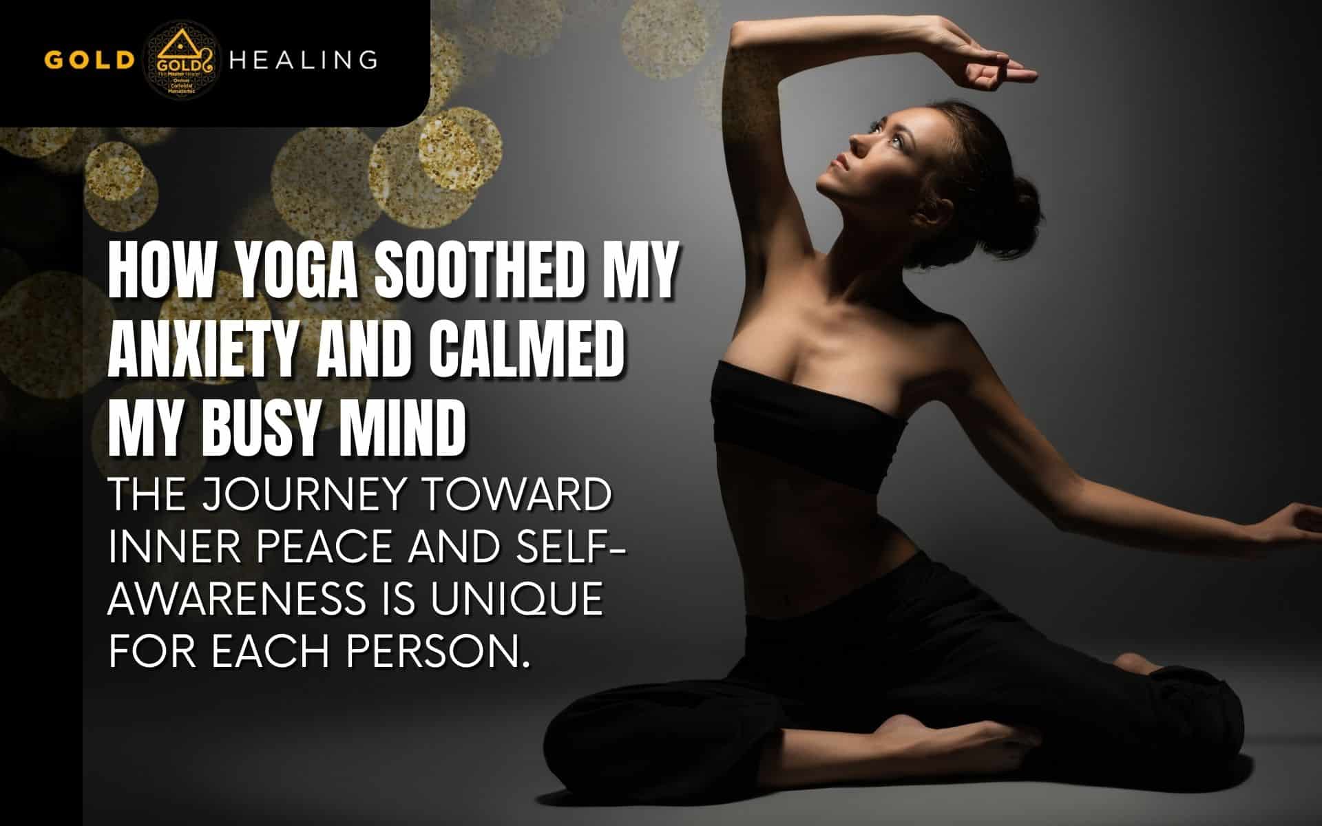 How Yoga Soothed My Anxiety and Calmed My Busy Mind