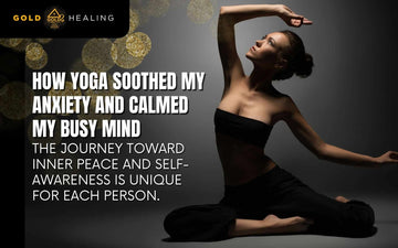 How Yoga Soothed My Anxiety and Calmed My Busy Mind