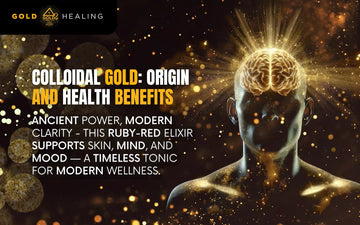 Colloidal Gold: Origin and Health Benefits