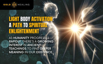 Light Body Activation: A Path to Spiritual Enlightenment