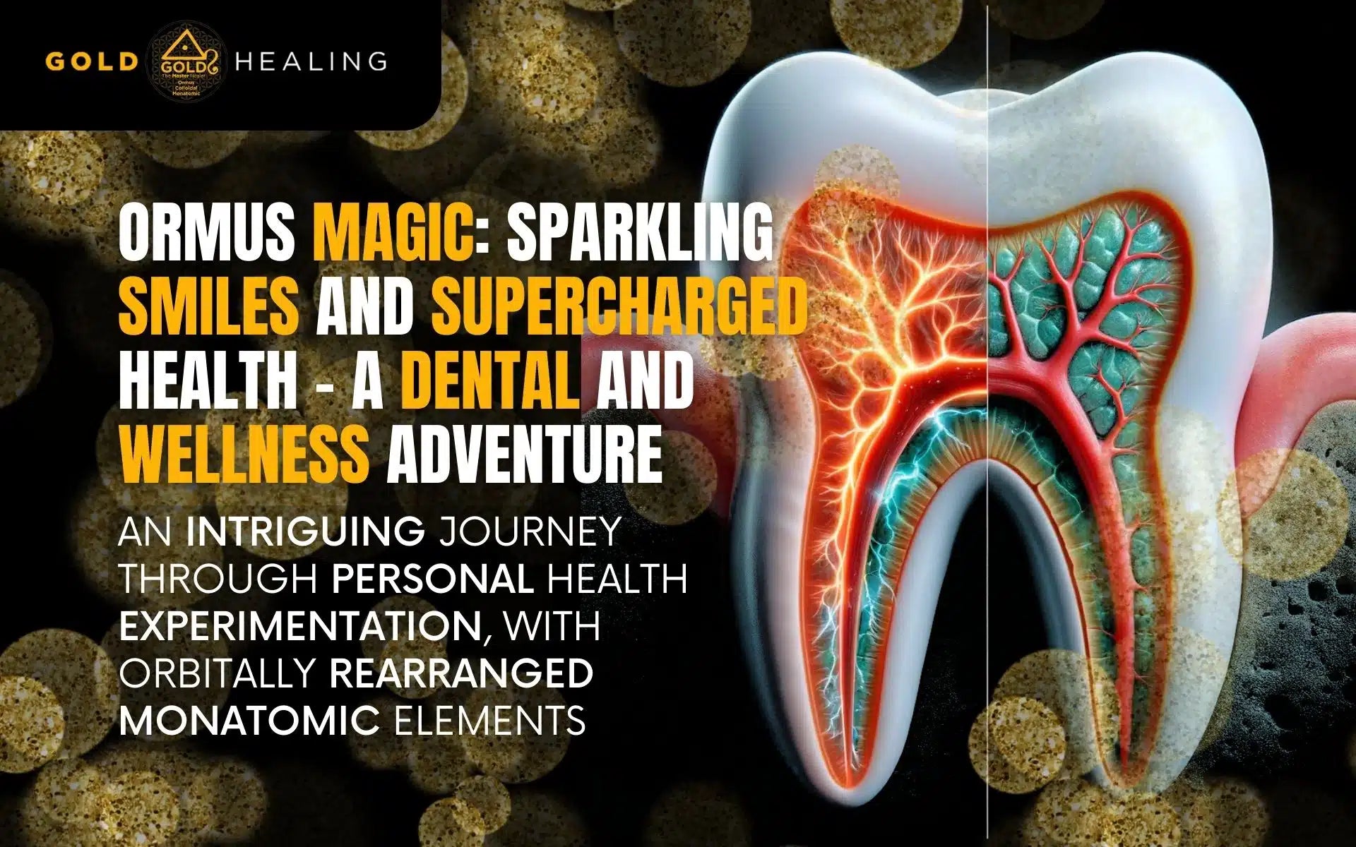 ORMUS Magic: Sparkling Smiles and Supercharged Health – A Dental and Wellness Adventure