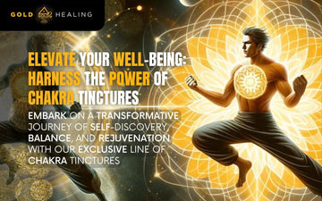 Elevate Your Well-being: Harness the Power of Chakra Tinctures