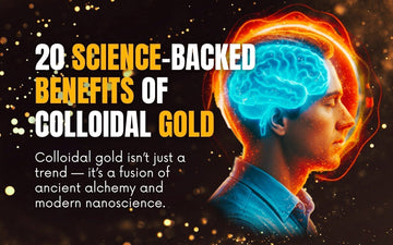 20 Science-Backed Benefits of Drinking Colloidal Gold - Explore the fusion of ancient alchemy and modern nanoscience.