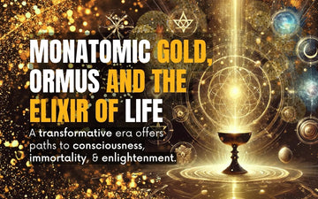 Monatomic Gold, Ormus and the Elixir of Life image illustrating transformation and enlightenment with a golden background.