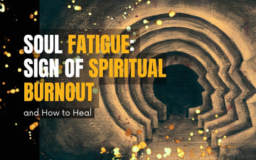 Soul Fatigue: Sign of Spiritual Burnout and How to Heal with abstract art background.
