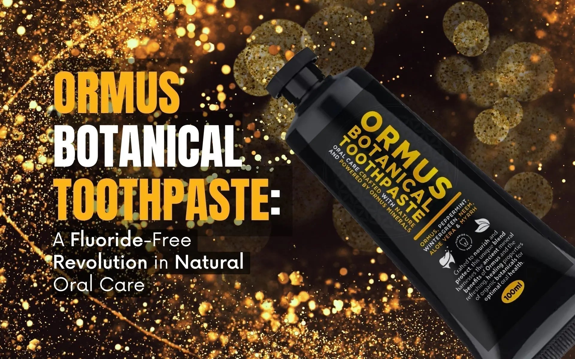 Ormus Botanical Toothpaste: Your Fluoride-Free Solution