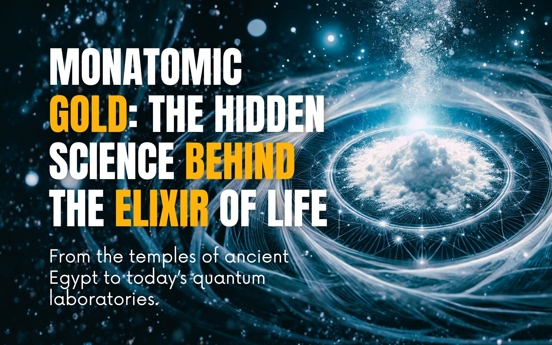 Monatomic Gold: The Hidden Science Behind the Elixir of Life.