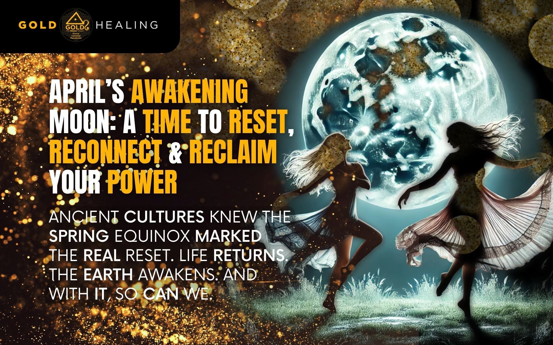 April’s Awakening Moon: A Time to Reset, Reconnect & Reclaim Your Power