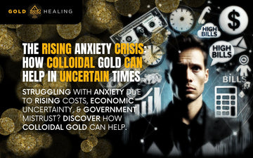 The Rising Anxiety Crisis: How Colloidal Gold Can Help in Uncertain Times