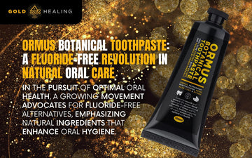 Ormus Botanical Toothpaste: A Fluoride-Free Revolution in Natural Oral Care