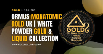 Ormus monatomic gold UK | White powder gold & liquid collection from Gold Healing.