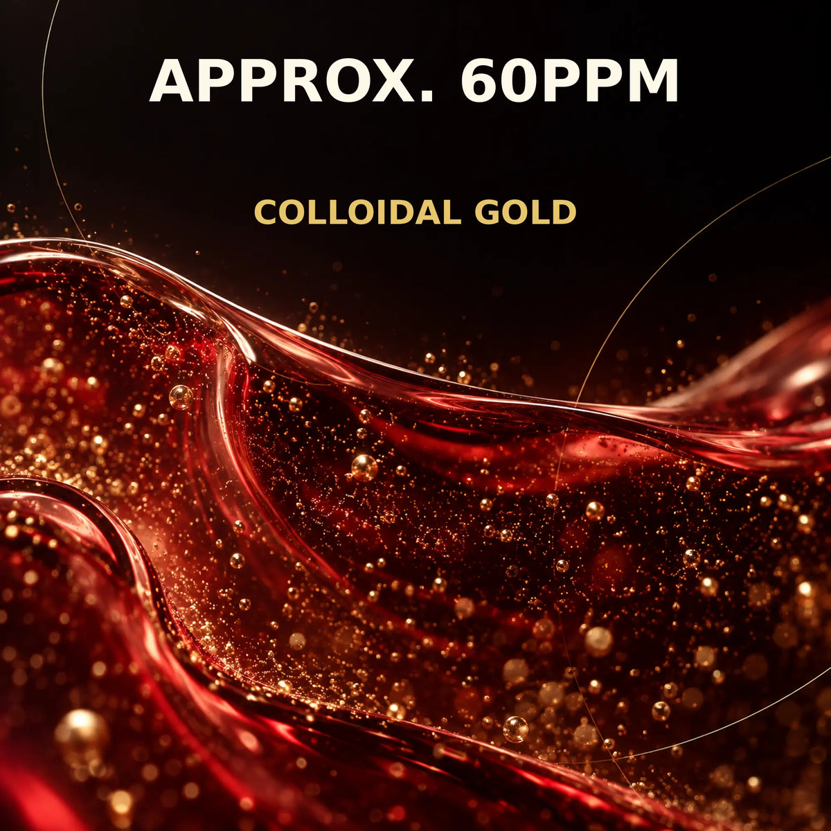 Approximately 60ppm colloidal gold dispersed through ruby red liquid