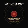 Gold Healing mist facts: 100ml, approximately 60ppm, 99.99% pure 24K gold